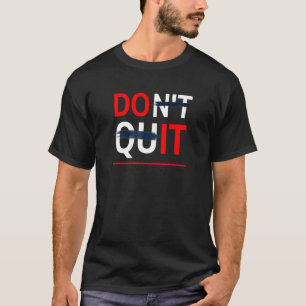 No Te Rindas Hazlo Juego De Palabras Motivador T Shirt
