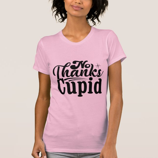 No Thanks Cupid Funny Anti-Valentine Sarcastic T Shirt (Framsida)