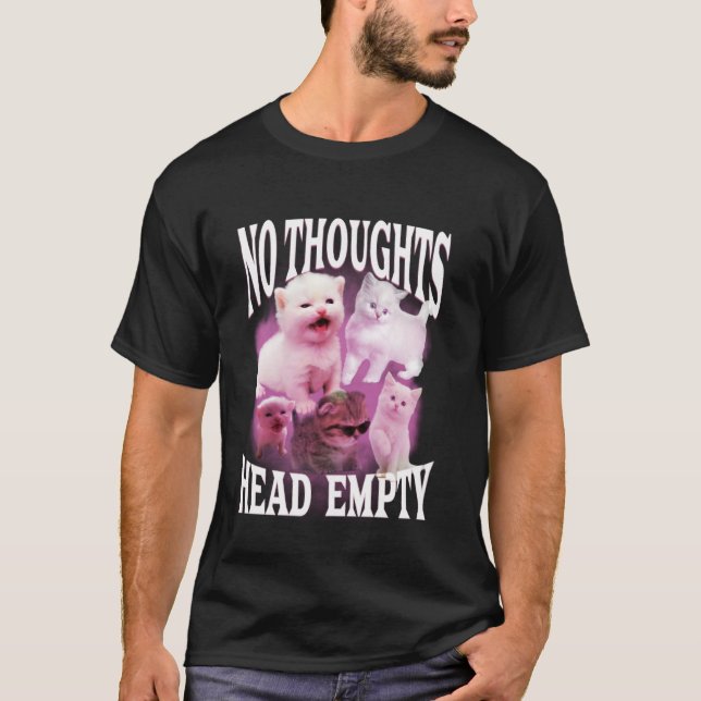 no thoughts head empty funny silly bootleg cat mem t shirt (Framsida)
