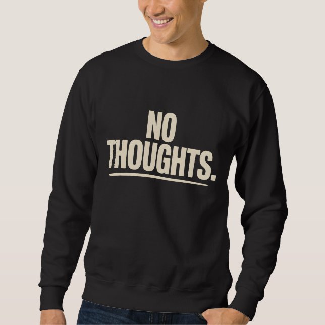 No Thoughts T-Shirt | Minimal Dry Humor Bold  Lång Ärmad Tröja (Framsida)