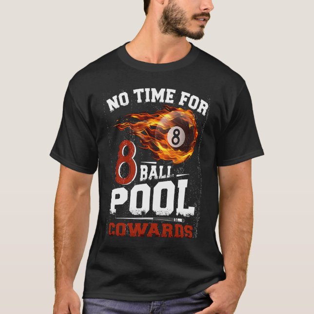 No Time For 8 ball Pool Cowards  Men Billards Shar T Shirt (Framsida)