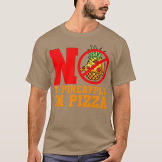 No To Pineapple Pizza Hawaiian  T Shirt