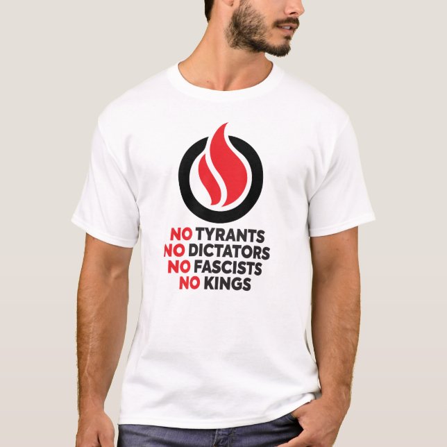 No Tyrants, No Dictators, No Fascists, No Kings! T Shirt (Framsida)