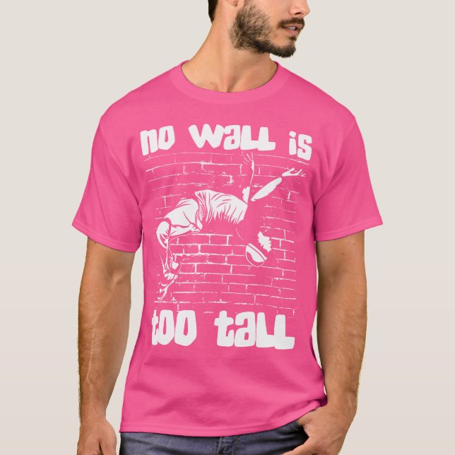 No Wall Is Too Tall Wall Run Traceur Training Jump T Shirt (Framsida)