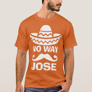 No Way Jose T Shirt