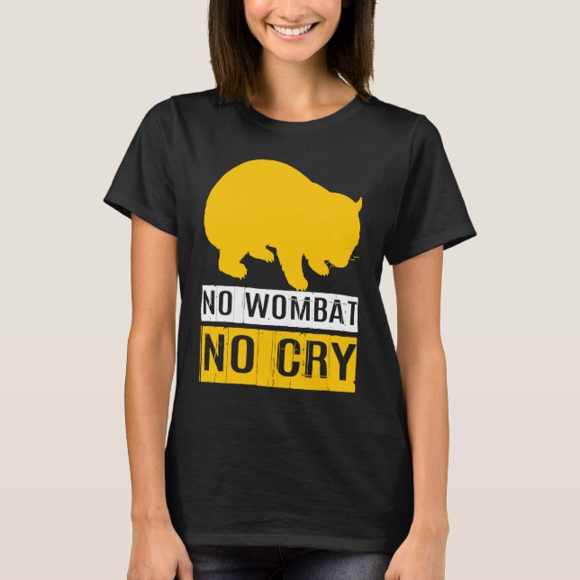 No Wombat No Cry T Shirt (Framsida)