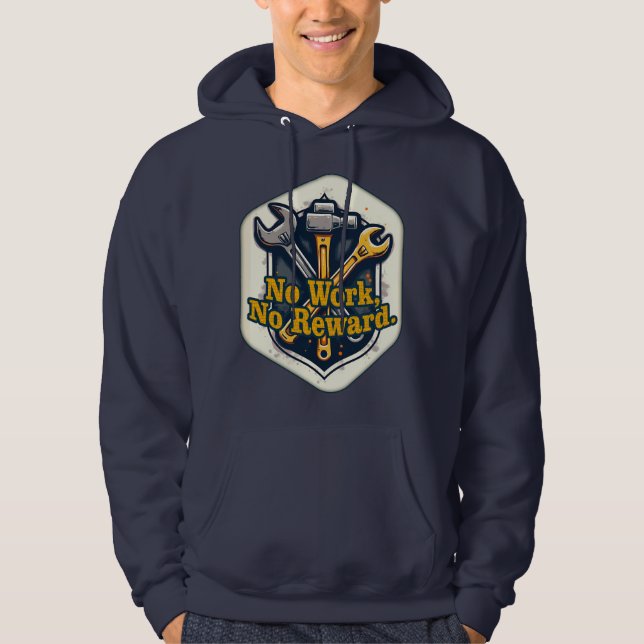 No Work No Reward Worker Motivation Shirt Hoodie (Framsida)