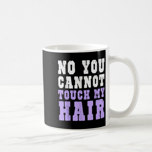 No You Cannot Touch My Hair Funny Humor  Kaffemugg (Höger)