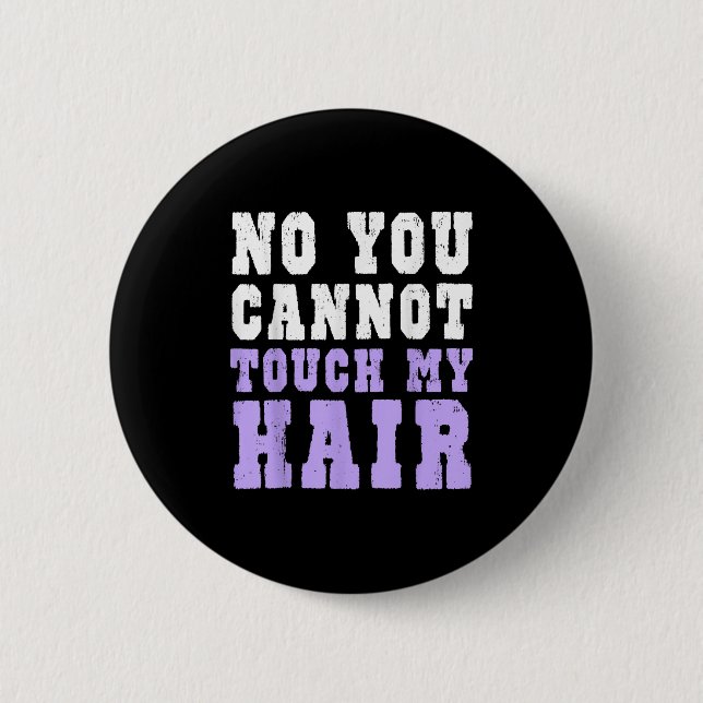 No You Cannot Touch My Hair Funny Humor  Knapp (Framsida)