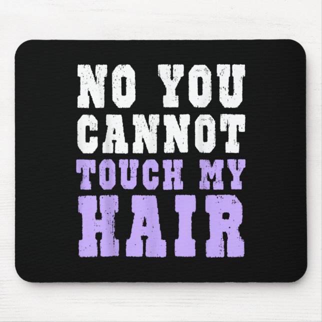 No You Cannot Touch My Hair Funny Humor  Musmatta (Framsidan)
