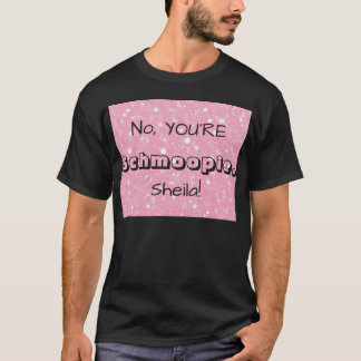 No, YOU'RE Schmoopie [Custom Name] T Shirt