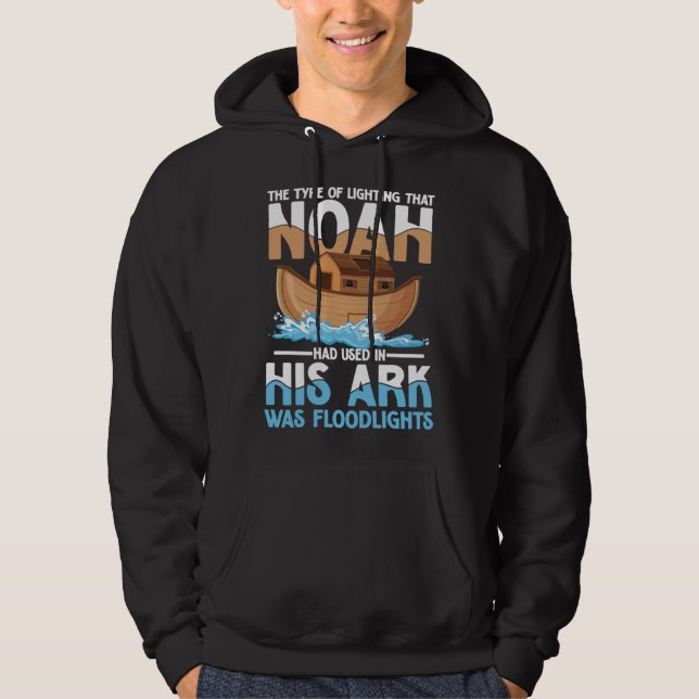 Noah Had Used In His Ark Was Floodlights Hoodie (Framsida)