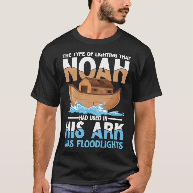 Noah Had Used In His Ark Was Floodlights T Shirt (Framsida)