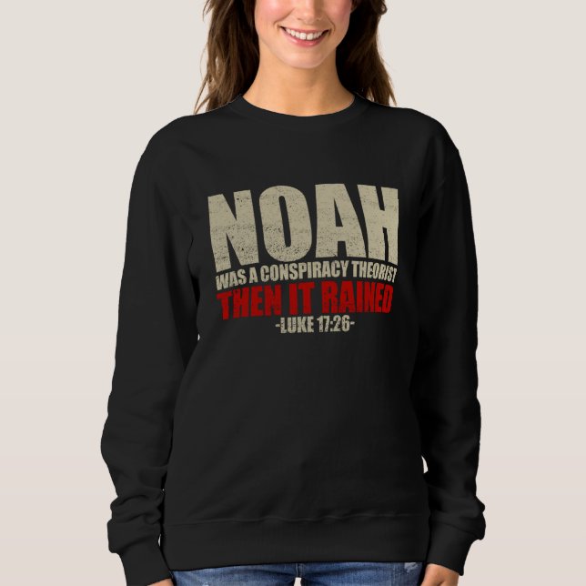 Noah Was A Conspiracy Theorist Then It Rained Luke T Shirt (Framsida)