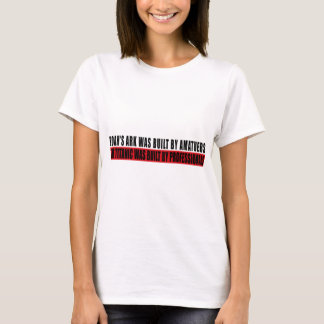 Noahs ark var bult vid Amatuers… Tee Shirt