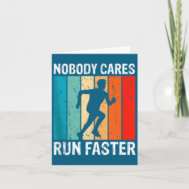Nobody Cares Run Faster Funny Sarcastic Runner Quo Kort (Framsida)