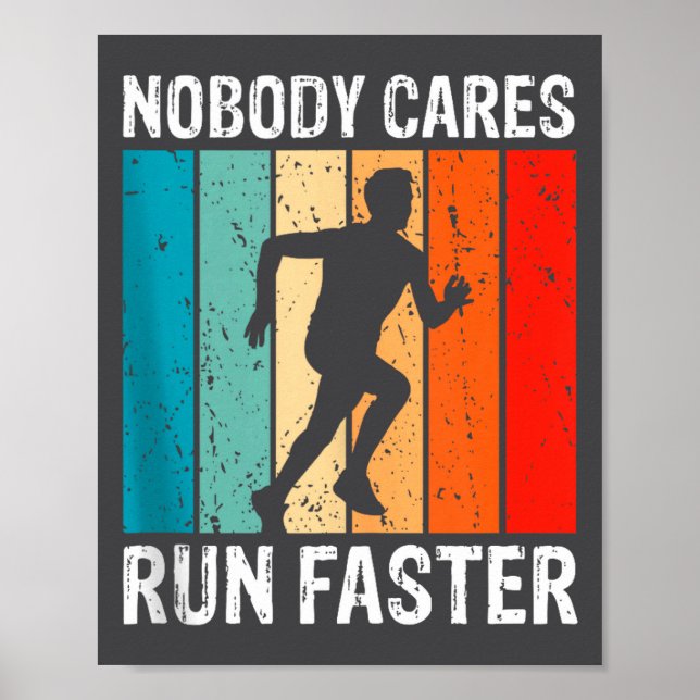 Nobody Cares Run Faster Funny Sarcastic Runner Quo Poster (Framsidan)