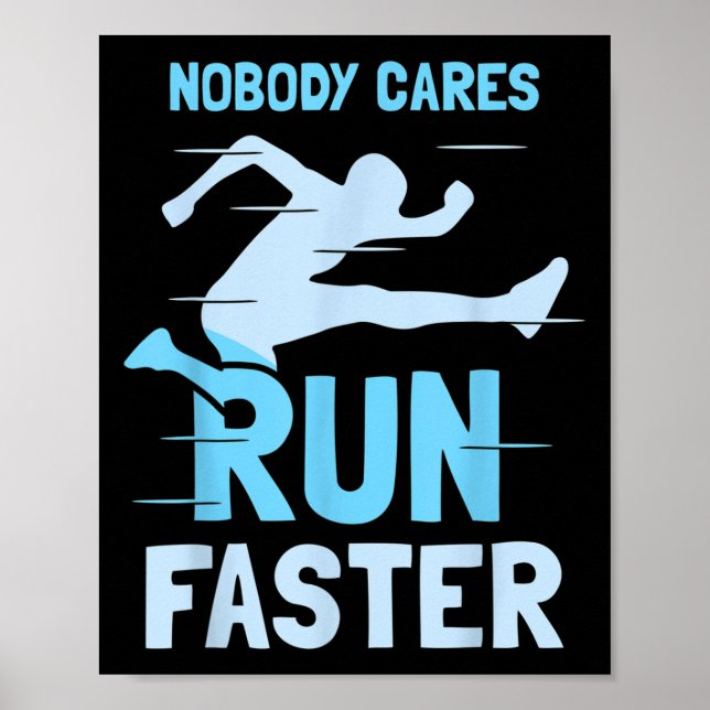 Nobody Cares Run Faster Team Sayings Motivation Cu Poster (Framsidan)