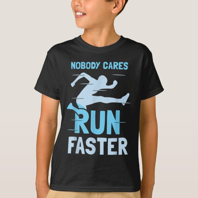Nobody Cares Run Faster Team Sayings Motivation Cu T Shirt (Framsida)