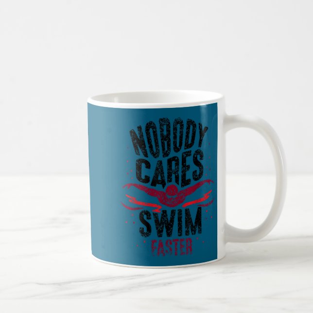 Nobody Cares Swim Faster Team Motivation Cute  Kaffemugg (Höger)