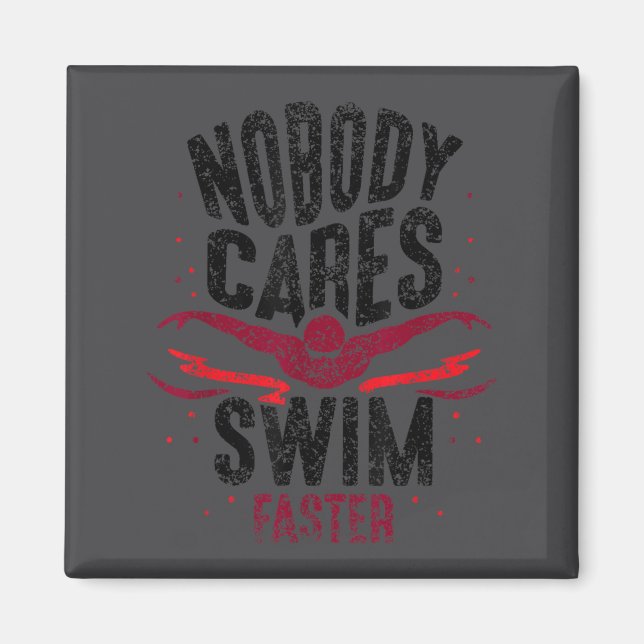 Nobody Cares Swim Faster Team Motivation Cute  Magnet (Framsidan)