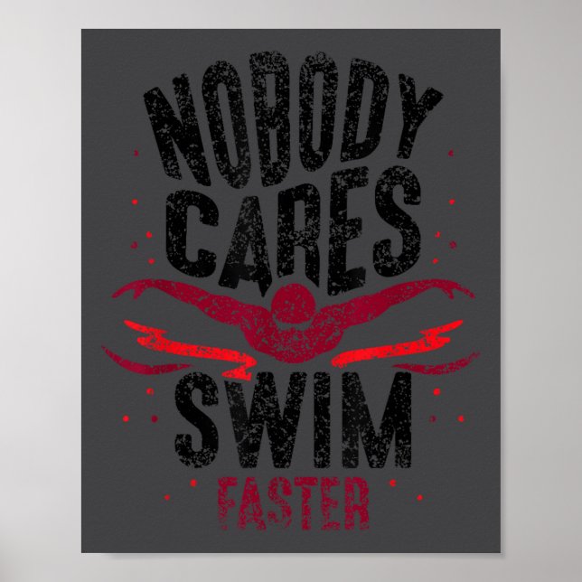 Nobody Cares Swim Faster Team Motivation Cute  Poster (Framsidan)