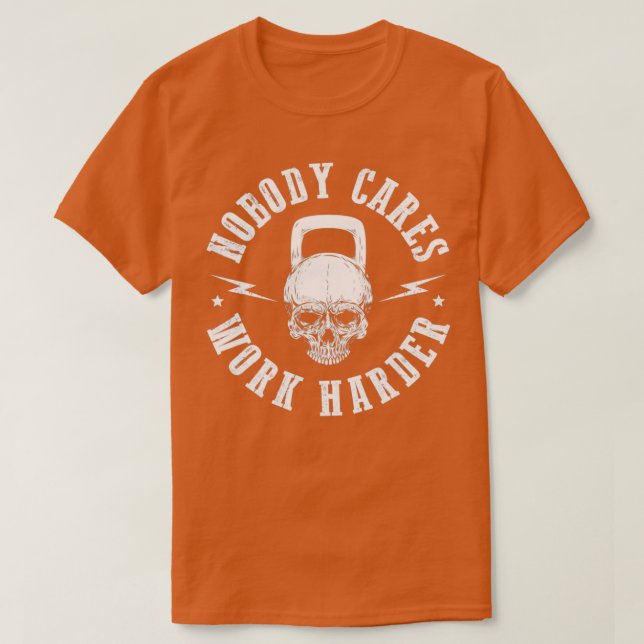Nobody Cares Work Harder 3 T Shirt (Design framsida)