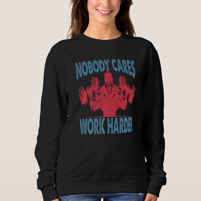 Nobody Cares Work Harder  Bodybuilder  Gym Motivat T Shirt (Framsida)