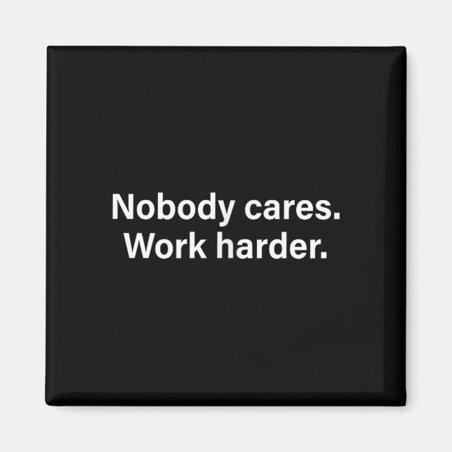 Nobody Cares Work Harder Fitness Workout Motivatio Magnet (Framsidan)