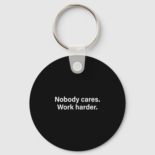 Nobody Cares Work Harder Fitness Workout Motivatio Nyckelring (Framsida)