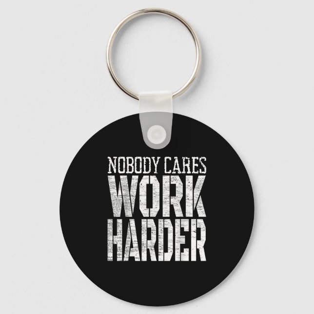 Nobody Cares Work Harder Fitness Workout Motivatio Nyckelring (Framsida)