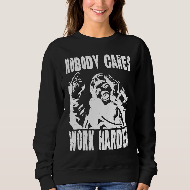 Nobody Cares Work Harder Fun Matching Saying Idea  T Shirt (Framsida)
