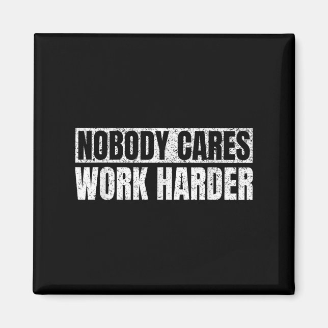 Nobody Cares Work Harder Military Motivational Fun Magnet (Framsidan)