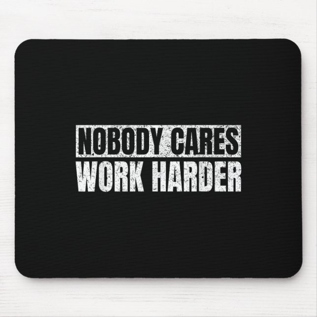 Nobody Cares Work Harder Military Motivational Fun Musmatta (Framsidan)