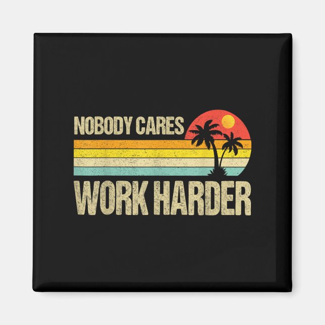 Nobody Cares Work Harder Motivational Fitness Work Magnet (Framsidan)