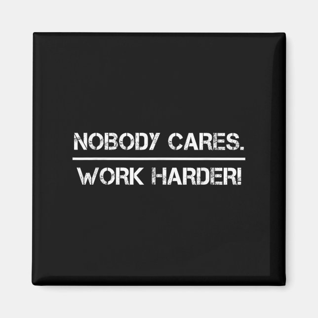 Nobody Cares Work Harder Motivational Fitness Work Magnet (Framsidan)