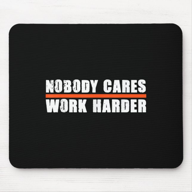 Nobody Cares Work Harder Motivational For Athletes Musmatta (Framsidan)