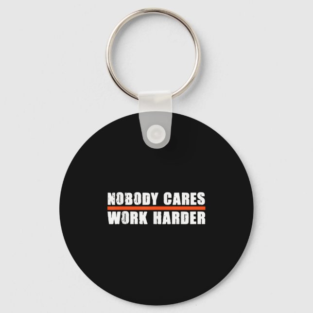 Nobody Cares Work Harder Motivational For Athletes Nyckelring (Framsida)