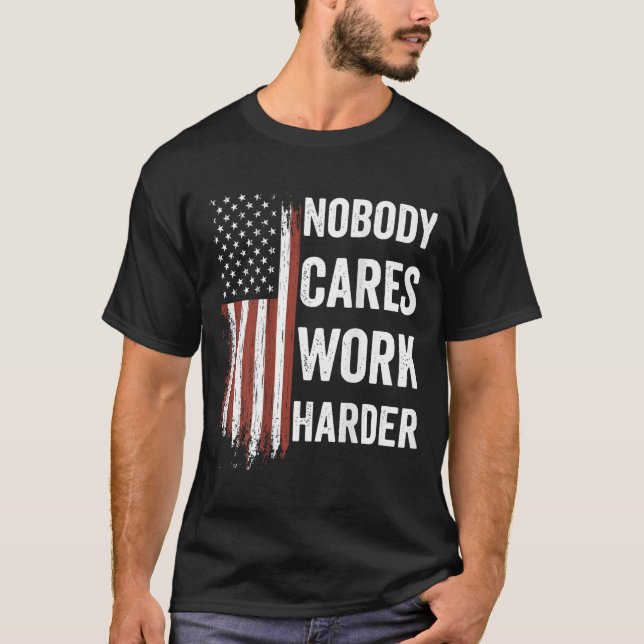Nobody Cares Work Harder Motivational Workout Gym  T Shirt (Framsida)