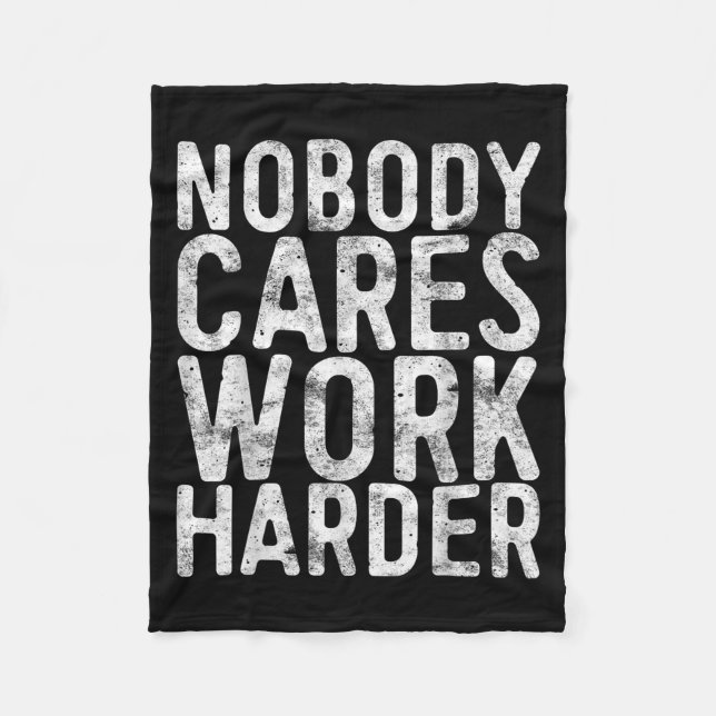 Nobody Cares Work Harder Shirt Men Women Motivatio Fleecefilt (Framsidan)