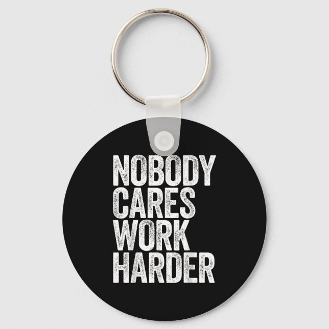 Nobody Cares Work Harder Shirt Men Women Motivatio Nyckelring (Framsida)