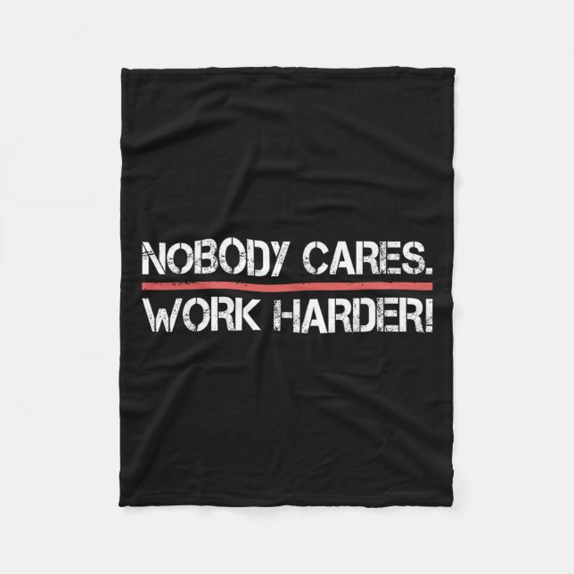 Nobody Cares Work Harder Tee Shirt- Insration Moti Fleecefilt (Framsidan)