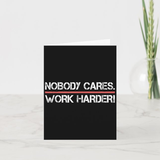 Nobody Cares Work Harder Tee Shirt- Insration Moti Kort (Framsida)