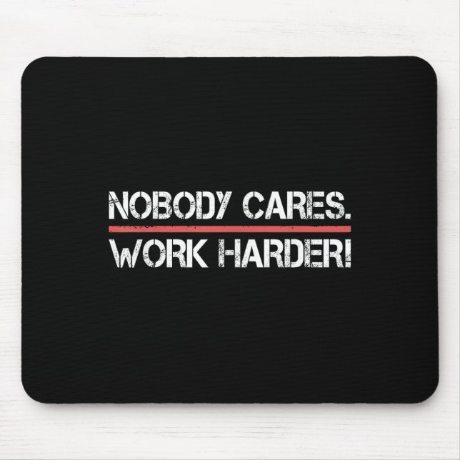 Nobody Cares Work Harder Tee Shirt- Insration Moti Musmatta (Framsidan)