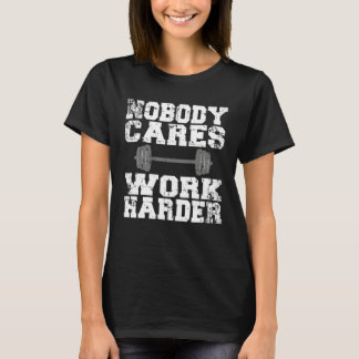 Nobody cares work harder Vintage DIstressed Work O T Shirt