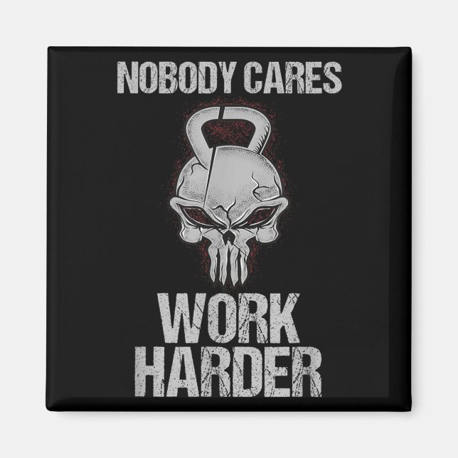 Nobody Cares Work Harder Workout Gym Motivation Gi Magnet (Framsidan)