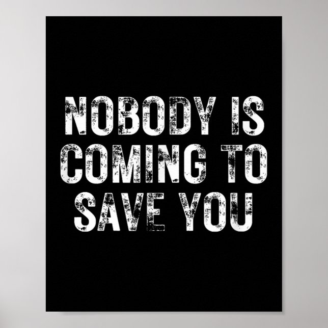 Nobody Is Coming To Save You Motivational Hustle G Poster (Framsidan)