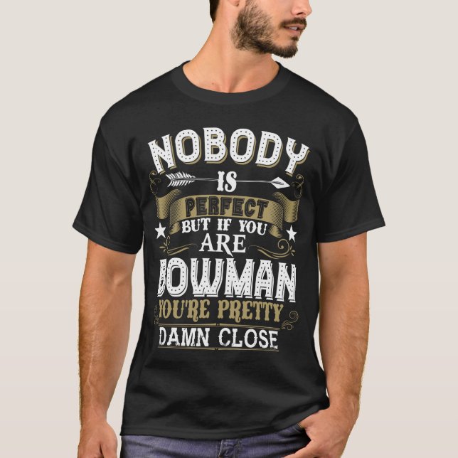 Nobody Is Perfect But You Are BOWMAN Family Name T Shirt (Framsida)
