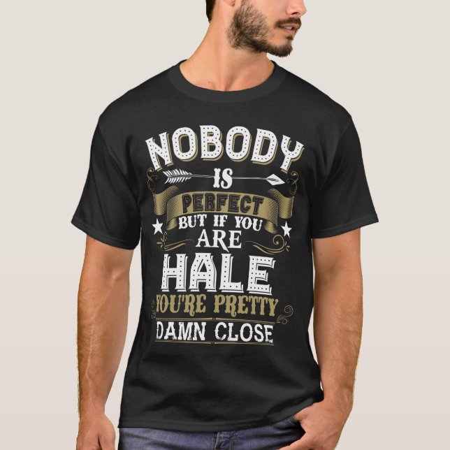 Nobody Is Perfect But You Are HALE Family Name T Shirt (Framsida)