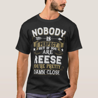 Nobody Is Perfect But You Are REESE Family Name T Shirt